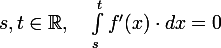 s,t\in \mathbb{R}, \quad \large\int_s^tf'(x)\cdot dx=0